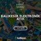 Balıkesir Elektronik Atık Katkısan Geri Dönüşüm