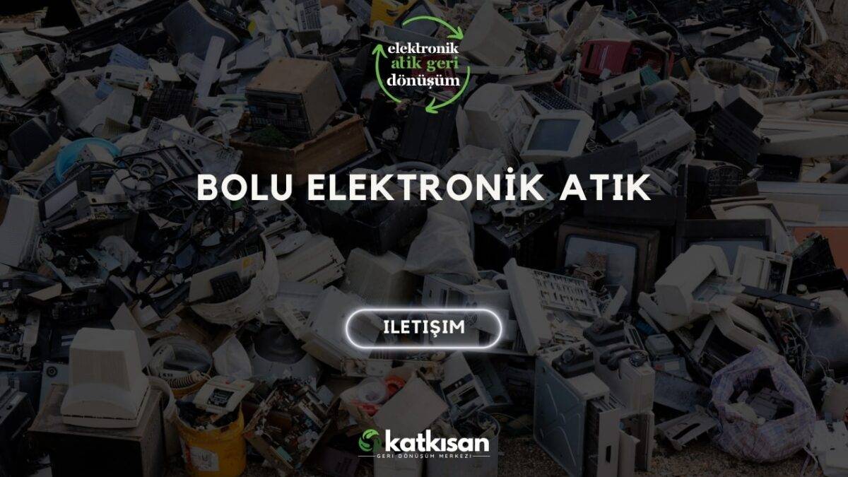 Bolu Elektronik Atık Katkısan Geri Dönüşüm