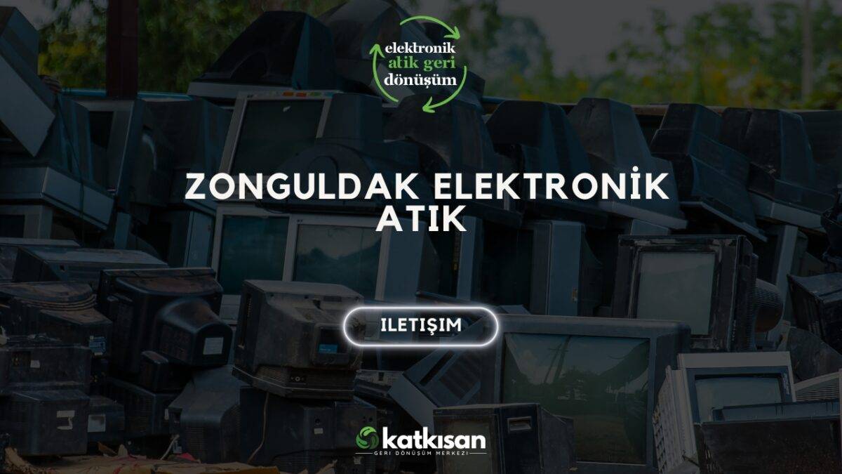 Zonguldak Elektronik Atık Katkısan Geri Dönüşüm