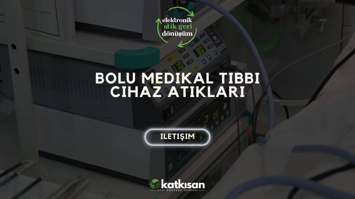 Katkısan Bolu Medikal Tıbbi Cihaz Atıkları
