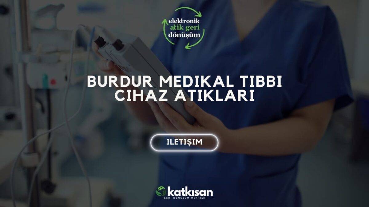 Katkısan Burdur Medikal Tıbbi Cihaz Atıkları