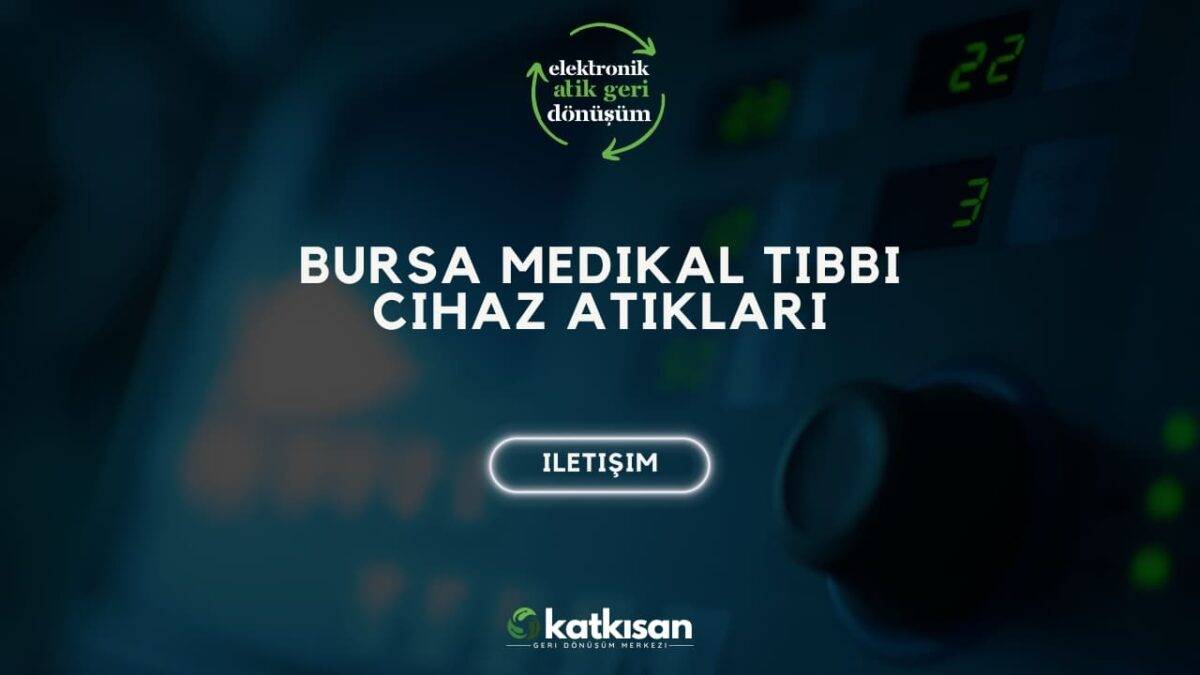 Katkısan Bursa Medikal Tıbbi Cihaz Atıkları